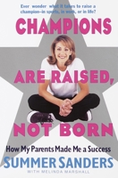 Champions Are Raised, Not Born: How My Parents Made Me a Success 0440508347 Book Cover