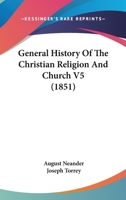 General History Of The Christian Religion And Church V5 1160709599 Book Cover