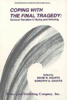 Coping With the Final Tragedy: Cultural Variation in Dying and Grieving (Perspectives on Death and Dying Series) 0895030829 Book Cover