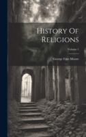 History Of Religions; Volume 1 1021535001 Book Cover