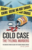 Cold Case - The Tylenol Murders: The Unsolved Cyanide Killings That Changed America Forever B0FBMNF527 Book Cover