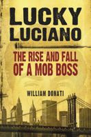 Lucky Luciano: The Rise and Fall of a Mob Boss 0786446668 Book Cover