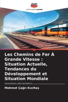 Les Chemins de Fer À Grande Vitesse: Situation Actuelle, Tendances du Développement et Situation Mondiale 6209343457 Book Cover