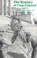 The Tyranny Of Gun Control 0964044773 Book Cover
