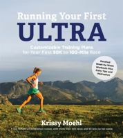 Running Your First Ultra: Customizable Training Plans for Your First 50K to 100-mile Race 1624141420 Book Cover