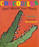 Los Cocodrilos No Se Cepillan Los Dientes / Cocodriles Don't Brush Their Teeth 0439959918 Book Cover