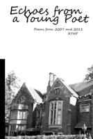 Echoes From A Young Poet: Poems From 2007 & 2011 B0F26S7L7P Book Cover
