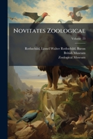 Novitates zoologicae: a journal of zoology in connection with the Tring Museum Volume v. 23 1247462501 Book Cover