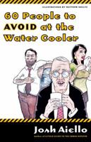 60 People to Avoid at the Water Cooler 0767918428 Book Cover