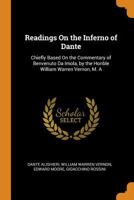 Readings On the Inferno of Dante: Chiefly Based On the Commentary of Benvenuto Da Imola, by the Honble William Warren Vernon, M. A 1016579284 Book Cover