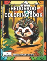 Hedgehog Coloring Book: Teen & Adult Edition B0CKTSD42W Book Cover