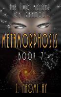 Metamorphosis: The Two Moons of Rehnor, Book 7 1484965167 Book Cover