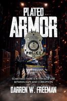 Plated Armor : Sometimes There Is a Thin Line Between Duty and Corruption 1734391189 Book Cover