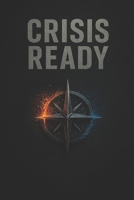 Crisis Ready: A Practical Guide to Self-Sufficiency and Family Preparedness (Crisis Ready Series) B0FNY1TTB5 Book Cover