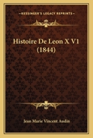 Histoire De Leon X V1 (1844) 1160112827 Book Cover