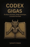 GODEX GIGAS: Écriture Ancienne, Image Satanique, Curiosité Éternelle (French Edition) B0G6LKWSY7 Book Cover