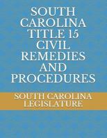 South Carolina Title 15 Civil Remedies and Procedures 1718112157 Book Cover