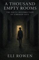 A Thousand Empty Rooms: The Poetic Resurrection of a Broken Soul B0F9XCNZRF Book Cover