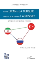 Entre l'Iran et la Turquie : quelle place pour la Russie ?: Un retour sur la crise syrienne (L'Iran En Transition) (French Edition) 2343227756 Book Cover