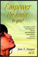 Empower The Leader In You!: An Analysis Of The Most Important Factors That Distinguish A Great Leader From An Average One 1418465925 Book Cover