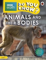 Animals and Their Bodies - BBC Do You Know...? Level 1 0241355834 Book Cover