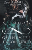 Guinevere Unconquered B0C3BCPSHH Book Cover