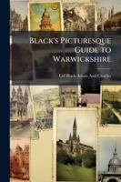 Black's Picturesque Guide to Warwickshire 1144780357 Book Cover