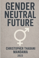 Gender Neutral Future B0CD16WGPH Book Cover