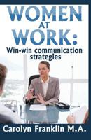 Women At Work: Win-Win Communication Strategies 1072342197 Book Cover