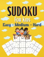 Sudoku For Kids Easy-Medium-Hard: A Collection Of Easy, Medium and Hard Sudoku Puzzles For Kids Ages 6-12 With Solutions Gradually Introduce Children to Sudoku and Grow Logic Skills! 200 Puzzles of Su 1803891947 Book Cover