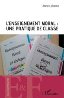 L'enseignement moral : une pratique de classe (Éducation Et Formation) (French Edition) 2343191220 Book Cover