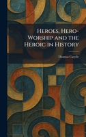 Heroes, Hero-Worship and the Heroic in History 1025703944 Book Cover