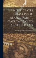 United States Coast Pilot. Alaska. Part II. Yakutat Bay to Arctic Ocean 1022017403 Book Cover