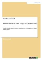 Online Fashion Pure Player in Deutschland: Online Handel. Kaufverhalten, Kaufkriterien, Preissegment, Unique Selling Point 3346334600 Book Cover