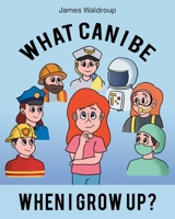 What Can I Be When I Grow Up? null Book Cover