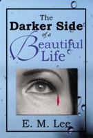 The Darker Side of a Beautiful Life 1483656780 Book Cover