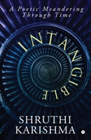 Intangible: A Poetic Meandering Through Time 1646618327 Book Cover