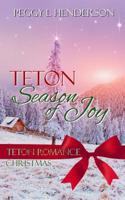 Teton Season of Joy: Teton and Yellowstone Christmas (Teton Romance Trilogy Book 4) 109222758X Book Cover