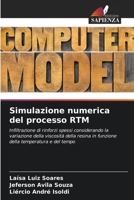 Simulazione numerica del processo RTM: Infiltrazione di rinforzi spessi considerando la variazione della viscosità della resina in funzione della temperatura e del tempo (Italian Edition) 6207643356 Book Cover