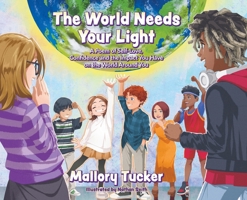 The World Needs Your Light: A Poem of Self-Love, Confidence and the Impact You Have on the World Around You B0GVVX2XDB Book Cover