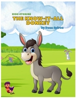 The Know-It-All Donkey: The little donkey Marko learned its lesson B0FGJNPQK2 Book Cover