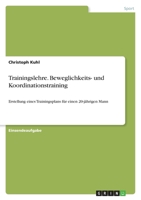 Trainingslehre. Beweglichkeits- und Koordinationstraining: Erstellung eines Trainingsplans für einen 20-jährigen Mann 3346158683 Book Cover