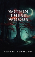 Within These Woods B0CMCRWVR3 Book Cover