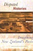 Disputed Histories: Imagining New Zealand's Pasts 1877372161 Book Cover