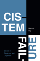 Cistem Failure: Essays on Blackness and Cisgender 1478018445 Book Cover