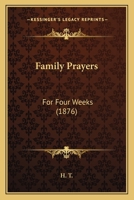 Family Prayers: For Four Weeks 1104747839 Book Cover