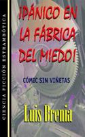 ¡Pánico en La Fábrica del Miedo!: Cómic sin viñetas 1502459973 Book Cover