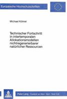 Technischer Fortschritt in Intertemporalen Allokationsmodellen Nichtregenerierbarer Natuerlicher Ressourcen 3820479546 Book Cover