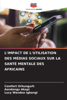 L'Impact de l'Utilisation Des Médias Sociaux Sur La Santé Mentale Des Africains (French Edition) 6207988205 Book Cover