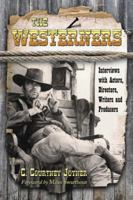 The Westerners: Interviews with Actors, Directors, Writers and Producers 0786443030 Book Cover